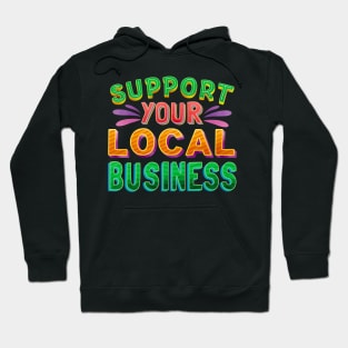 Support Your Local Business Hoodie
